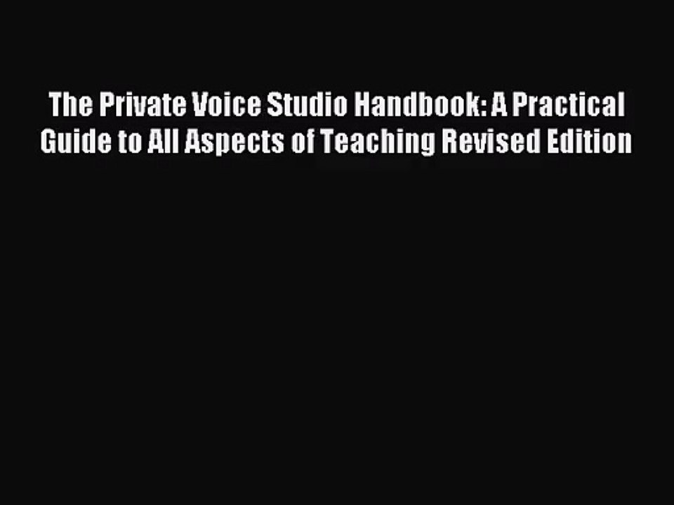 (PDF Download) The Private Voice Studio Handbook: A Practical Guide to All Aspects of Teaching