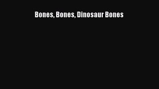 (PDF Download) Bones Bones Dinosaur Bones Download