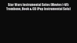 (PDF Download) Star Wars Instrumental Solos (Movies I-VI): Trombone Book & CD (Pop Instrumental