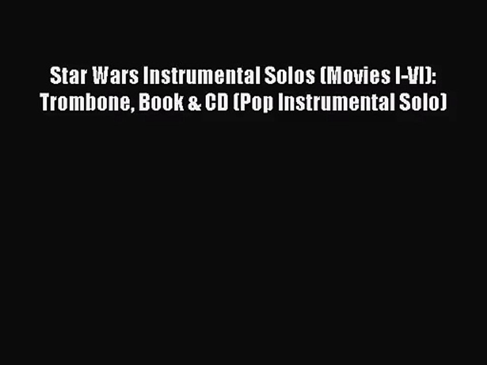 (PDF Download) Star Wars Instrumental Solos (Movies I-VI): Trombone Book & CD (Pop Instrumental