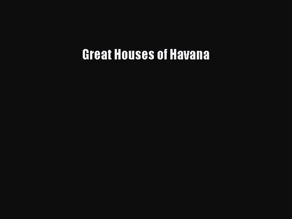 [PDF Download] Great Houses of Havana [Read] Online