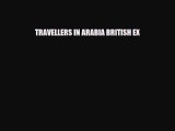 [PDF Download] TRAVELLERS IN ARABIA BRITISH EX [Download] Online