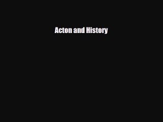 [PDF Download] Acton and History [Read] Full Ebook