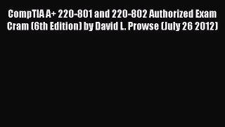 [PDF Download] CompTIA A+ 220-801 and 220-802 Authorized Exam Cram (6th Edition) by David L.