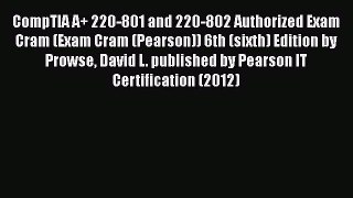 [PDF Download] CompTIA A+ 220-801 and 220-802 Authorized Exam Cram (Exam Cram (Pearson)) 6th