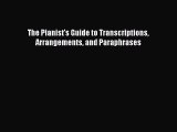 [PDF Download] The Pianist's Guide to Transcriptions Arrangements and Paraphrases [Read] Full
