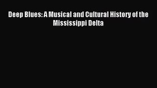 (PDF Download) Deep Blues: A Musical and Cultural History of the Mississippi Delta PDF