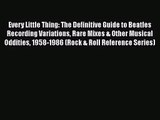 [PDF Download] Every Little Thing: The Definitive Guide to Beatles Recording Variations Rare