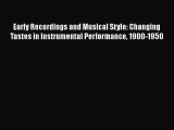 [PDF Download] Early Recordings and Musical Style: Changing Tastes in Instrumental Performance
