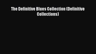 [PDF Download] The Definitive Blues Collection (Definitive Collections) [Read] Full Ebook