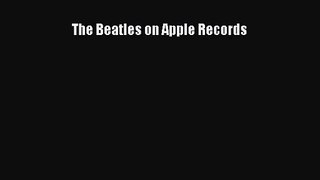 [PDF Download] The Beatles on Apple Records [Read] Full Ebook
