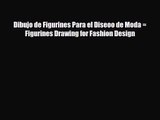 [PDF Download] Dibujo de Figurines Para el Diseoo de Moda = Figurines Drawing for Fashion Design