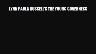 [PDF Download] LYNN PAULA RUSSELL'S THE YOUNG GOVERNESS [PDF] Online