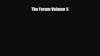 [PDF Download] The Forum Volume 5 [Download] Online