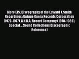 [PDF Download] More EJS: Discography of the Edward J. Smith Recordings: Unique Opera Records