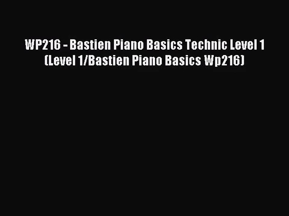 (PDF Download) WP216 - Bastien Piano Basics Technic Level 1 (Level 1/Bastien Piano Basics Wp216)