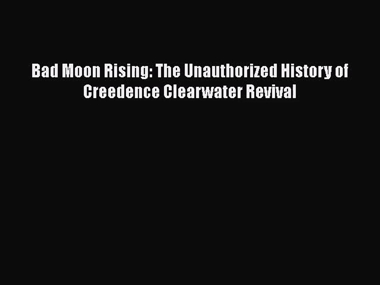 ⁣[PDF Download] Bad Moon Rising: The Unauthorized History of Creedence Clearwater Revival [Read]