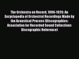 [PDF Download] The Orchestra on Record 1896-1926: An Encyclopedia of Orchestral Recordings