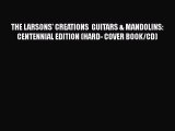 [PDF Download] THE LARSONS' CREATIONS  GUITARS & MANDOLINS: CENTENNIAL EDITION (HARD- COVER