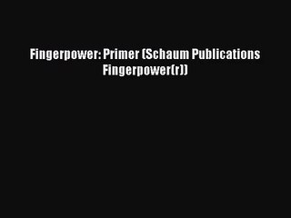 (PDF Download) Fingerpower: Primer (Schaum Publications Fingerpower(r)) Read Online