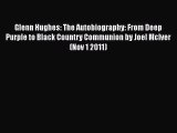 [PDF Download] Glenn Hughes: The Autobiography: From Deep Purple to Black Country Communion