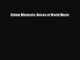 [PDF Download] Global Minstrels: Voices of World Music [Read] Full Ebook