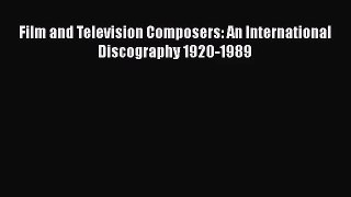 [PDF Download] Film and Television Composers: An International Discography 1920-1989 [Download]