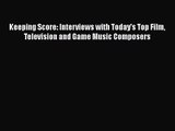 [PDF Download] Keeping Score: Interviews with Today's Top Film Television and Game Music Composers