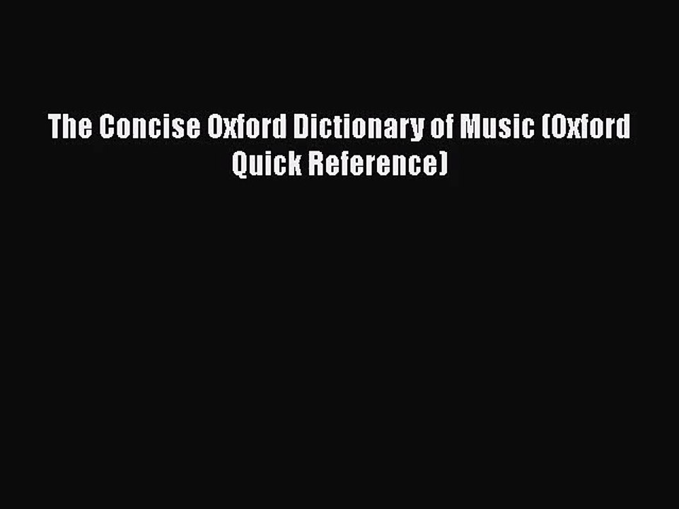 [PDF Download] The Concise Oxford Dictionary of Music (Oxford Quick Reference) [Read] Online