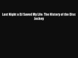 (PDF Download) Last Night a DJ Saved My Life: The History of the Disc Jockey Download