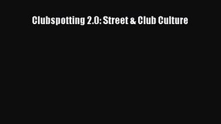 [PDF Download] Clubspotting 2.0: Street & Club Culture [PDF] Full Ebook