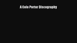 [PDF Download] A Cole Porter Discography [Download] Online