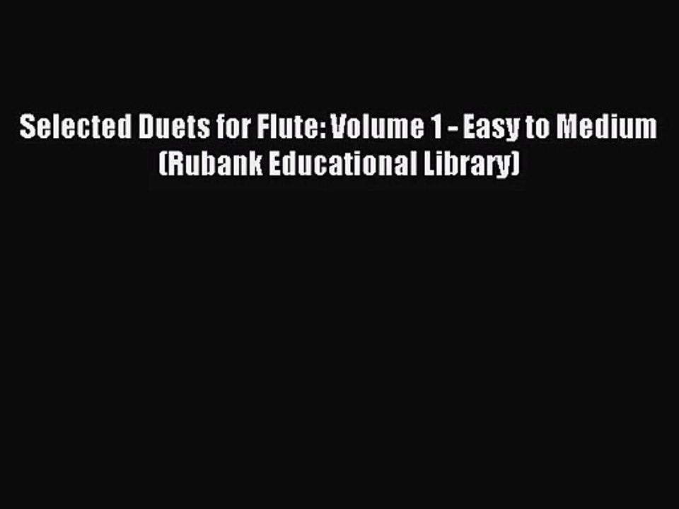(PDF Download) Selected Duets for Flute: Volume 1 - Easy to Medium (Rubank Educational Library)