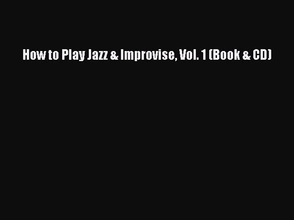 (PDF Download) How to Play Jazz & Improvise Vol. 1 (Book & CD) PDF