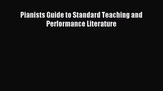 (PDF Download) Pianists Guide to Standard Teaching and Performance Literature Read Online