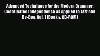 (PDF Download) Advanced Techniques for the Modern Drummer: Coordinated Independence as Applied