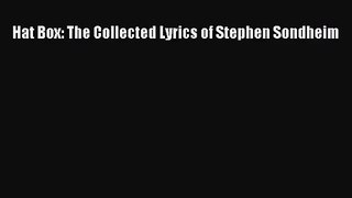 (PDF Download) Hat Box: The Collected Lyrics of Stephen Sondheim Download
