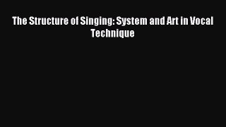 (PDF Download) The Structure of Singing: System and Art in Vocal Technique Download