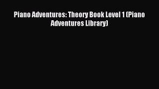 (PDF Download) Piano Adventures: Theory Book Level 1 (Piano Adventures Library) Download