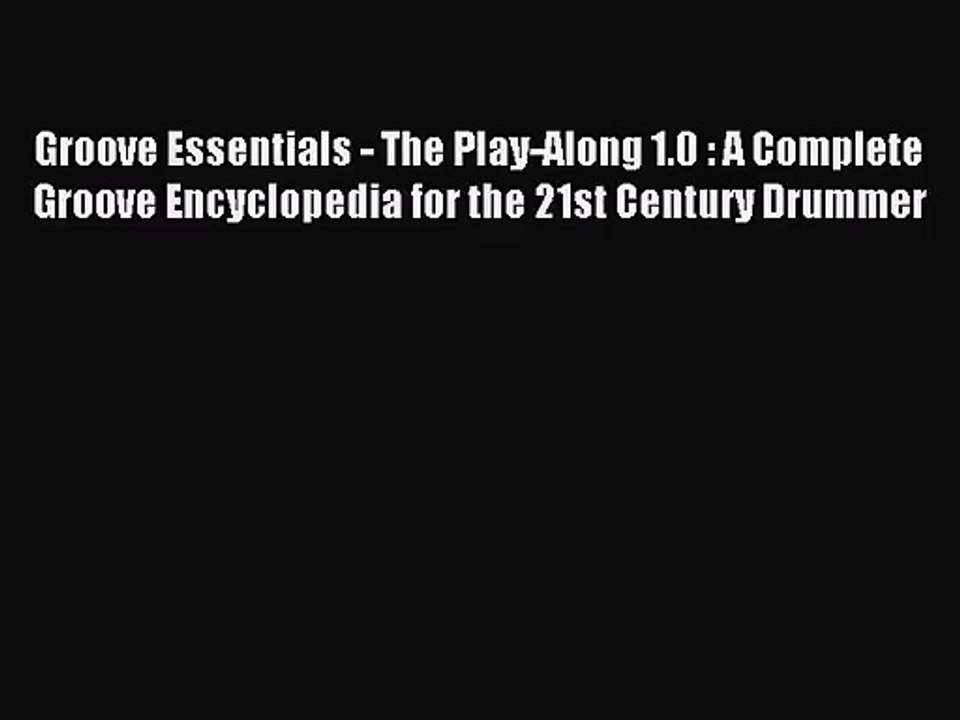 (PDF Download) Groove Essentials - The Play-Along 1.0 : A Complete Groove Encyclopedia for