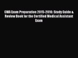 CMA Exam Preparation 2015-2016: Study Guide & Review Book for the Certified Medical Assistant