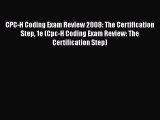 PDF Download CPC-H Coding Exam Review 2008: The Certification Step 1e (Cpc-H Coding Exam Review: