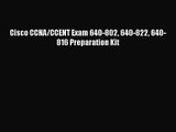 [PDF Download] Cisco CCNA/CCENT Exam 640-802 640-822 640-816 Preparation Kit [Read] Full Ebook