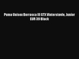 [PDF Download] Puma Unisex Borrasca III GTX Vinterstøvle Junior EUR 39 Black [Read] Full Ebook