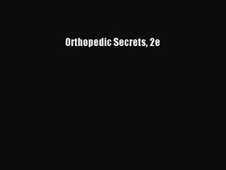 PDF Download Orthopedic Secrets 2e Read Online