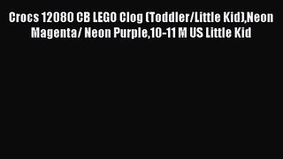 [PDF Download] Crocs 12080 CB LEGO Clog (Toddler/Little Kid)Neon Magenta/ Neon Purple10-11