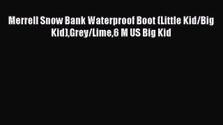 [PDF Download] Merrell Snow Bank Waterproof Boot (Little Kid/Big Kid)Grey/Lime6 M US Big Kid