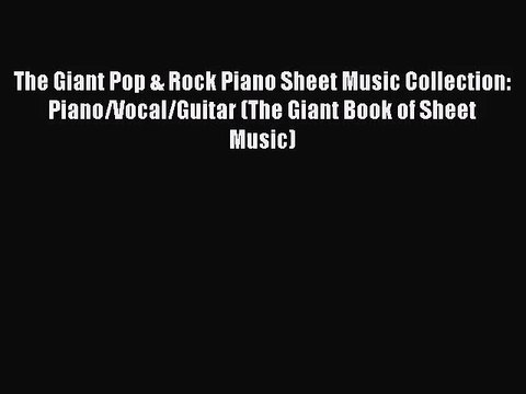 (PDF Download) The Giant Pop & Rock Piano Sheet Music Collection: Piano/Vocal/Guitar (The Giant