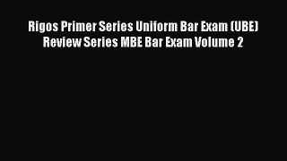 [PDF Download] Rigos Primer Series Uniform Bar Exam (UBE) Review Series MBE Bar Exam Volume