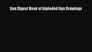 [PDF Download] Gun Digest Book of Exploded Gun Drawings [Read] Full Ebook
